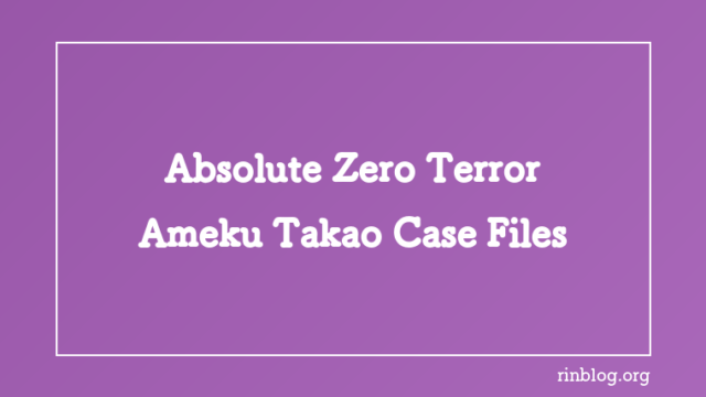 Terror Under Extreme Cold: A Review of Absolute Zero Terror from the Ameku Takao Case Files