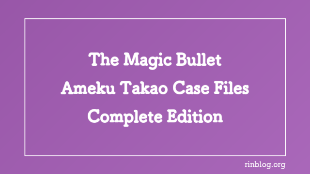 The “Magic Bullet” and the Problem of Gunshot Wounds: A Reflective Review of The Magic Bullet – Ameku Takao’s Medical Mystery (Complete Edition)