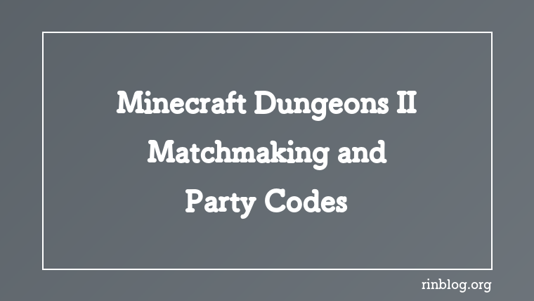 Minecraft Dungeons II: Matchmaking and Party Codes
