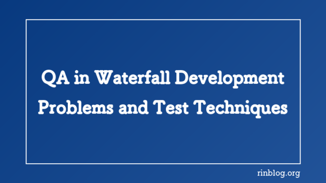 QA in Waterfall Development: Problems and Test Techniques
