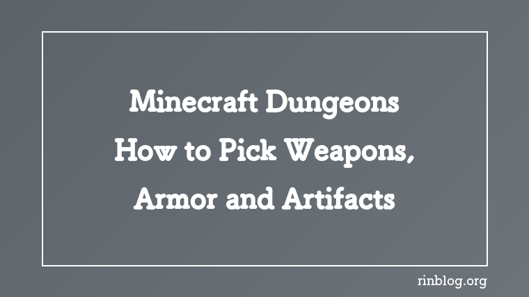 Minecraft Dungeons Gear: How to Pick Weapons and Armor