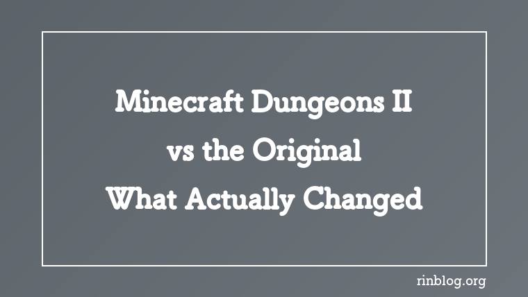 Minecraft Dungeons II vs the Original: What Actually Changed