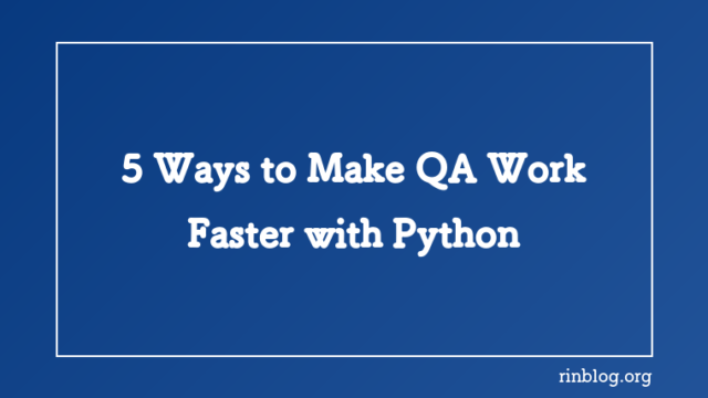 5 Ways to Make QA Work Faster with Python