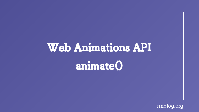 Animations with the Web Animations API animate() Method