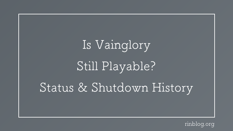 Is Vainglory Still Playable? Status and Shutdown Timeline
