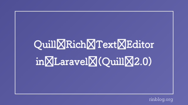 Add the Quill Rich Text Editor to Laravel (Quill 2.0)